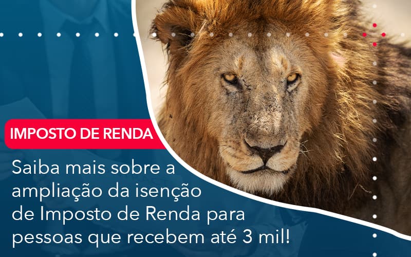 Saiba Mais Sobre A Ampliancao Da Isencao De Imposto De Renda Para Pessoas Que Recebem Ate 3 Mil - Contabilidade no Méier Rio de Janeiro - RJ | Contábil Rio