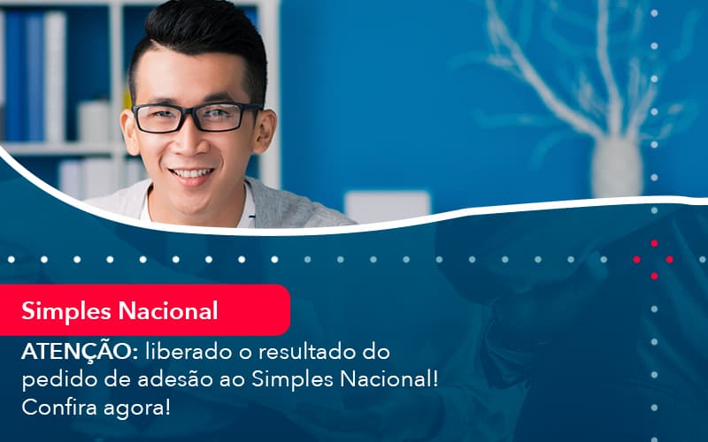 Atencao Liberado O Resultado Do Pedido De Adesao Ao Simples Nacional Confira Agora 1 - Contabilidade no Méier Rio de Janeiro - RJ | Contábil Rio
