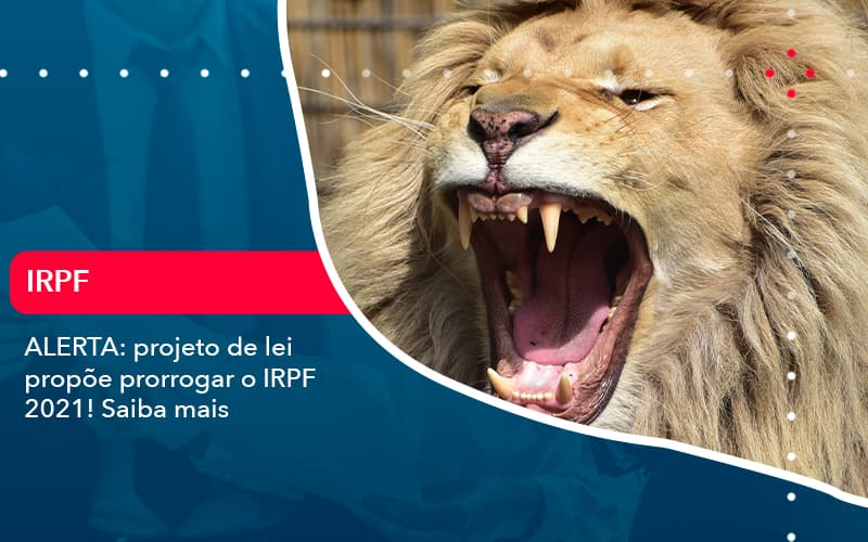 Aterta Projeto De Lei Propoe Prorrogar O Irpf 2021 Saiba Mais 1 - Contabilidade no Méier Rio de Janeiro - RJ | Contábil Rio