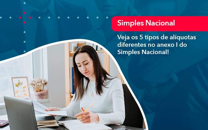 Veja Os 5 Tipos De Aliquotas Diferentes No Anexo I Do Simples Nacional 1 - Contabilidade no Méier Rio de Janeiro - RJ | Contábil Rio