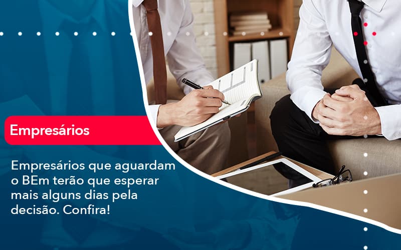 Empresarios Que Aguardam O Bem Terao Que Esperar Mais Alguns Dias Pela Decisao Confirao 1 - Contabilidade no Méier Rio de Janeiro - RJ | Contábil Rio