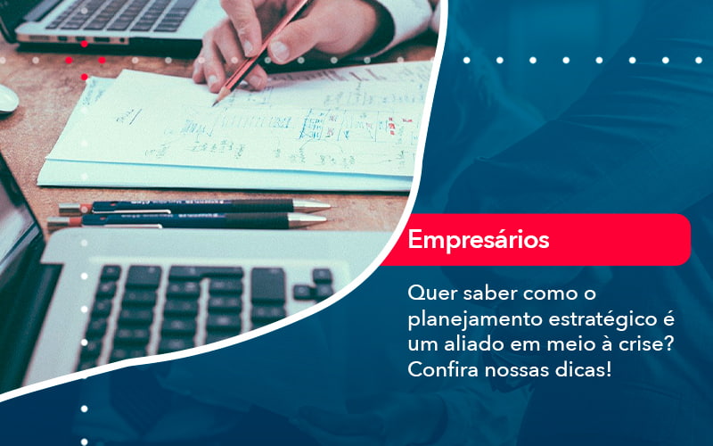 Quer Saber Como O Planejamento Estrategico E Um Aliado Em Meio A Crise Confira Nossas Dicas 2 - Contabilidade no Méier Rio de Janeiro - RJ | Contábil Rio