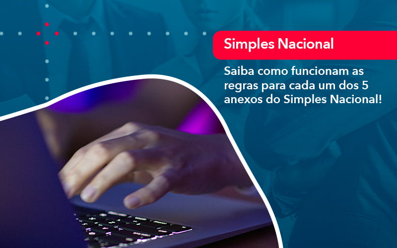 Entenda O Que Sao Os Anexos Do Simples Nacional 1 - Contabilidade no Méier Rio de Janeiro - RJ | Contábil Rio