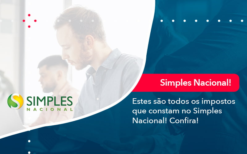 Simples Nacional Conheca Os Impostos Recolhidos Neste Regime 1 - Contabilidade no Méier Rio de Janeiro - RJ | Contábil Rio