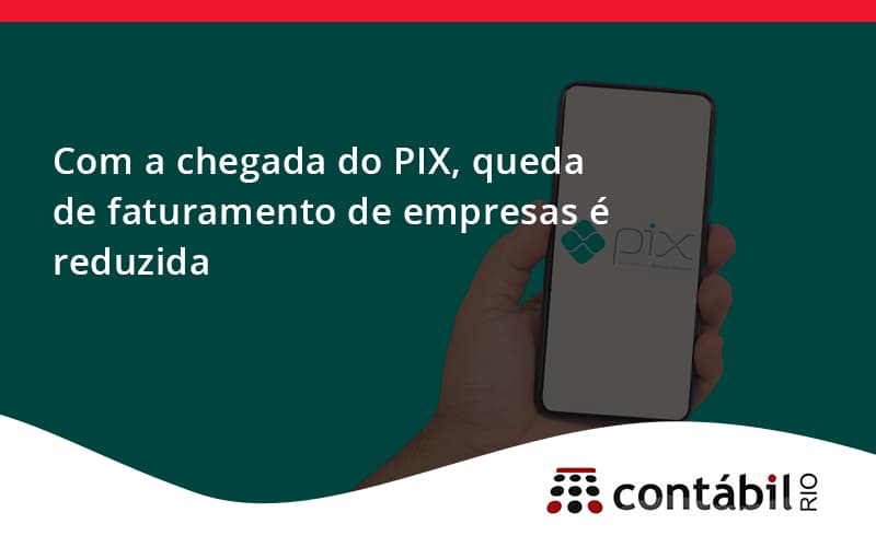 Com A Chegada Do Pix Queda De Faturamento De Empresa é Reduzida Contabil Rio - Contabilidade no Méier Rio de Janeiro - RJ | Contábil Rio