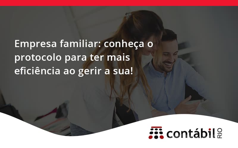 Empresa Familiar Protocolo Para Contabil Rio - Contabilidade no Méier Rio de Janeiro - RJ | Contábil Rio