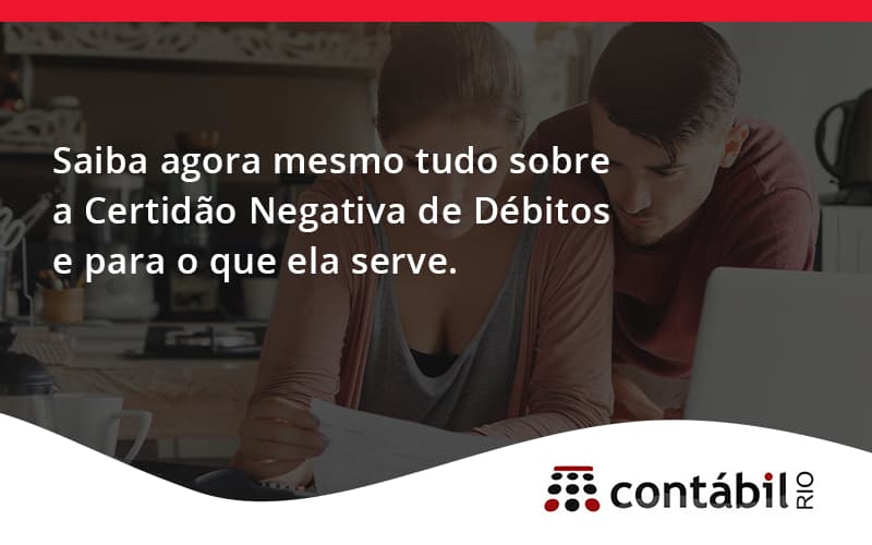Saiba Agora Mesmo Tudo Sobre A Certidao Negativa E Para O Que Ela Serve Contabil Rio - Contabilidade no Méier Rio de Janeiro - RJ | Contábil Rio