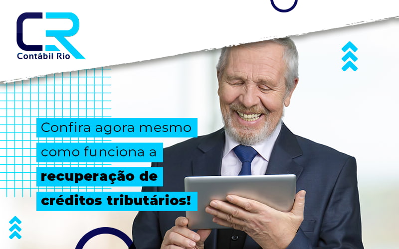 Confira Agora Mesmo Como Funciona A Recuperacao De Creditos Tributarios Blog - Contabilidade no Méier Rio de Janeiro - RJ | Contábil Rio